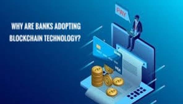 Why are Banks Adopting Blockchain Technology?